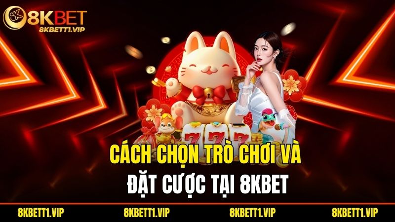 8KBET 9022 | 8KBET.COM Link Truy Cập 8K BET Không Chặn 2025 25 Cach Chon Tro Choi Va Dat Cuoc Tai 8Kbet