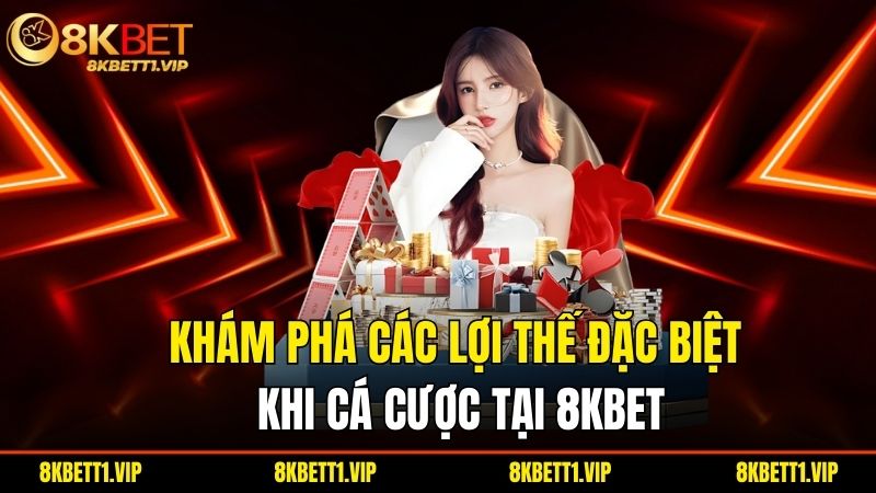 8KBET 9022 | 8KBET.COM Link Truy Cập 8K BET Không Chặn 2025 18 Kham Pha Cac Loi The Dac Biet Khi Ca Cuoc Tai 8Kbet